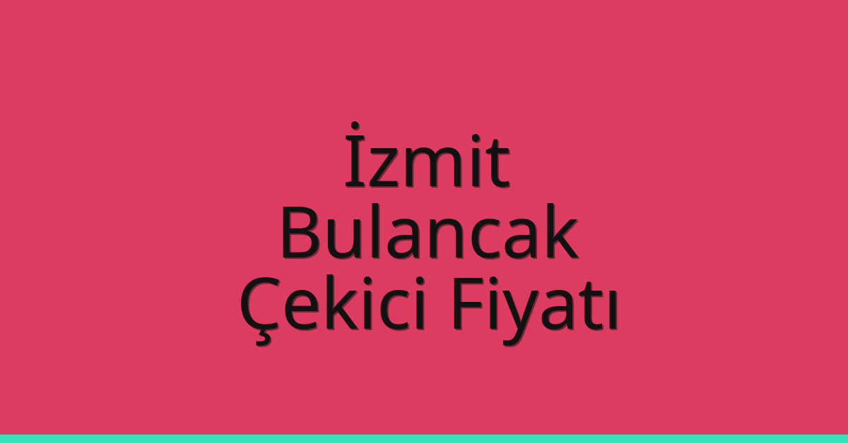 İzmit – Bulancak Çekici Fiyatı İzmit – Bulancak Çekici Fiyatı