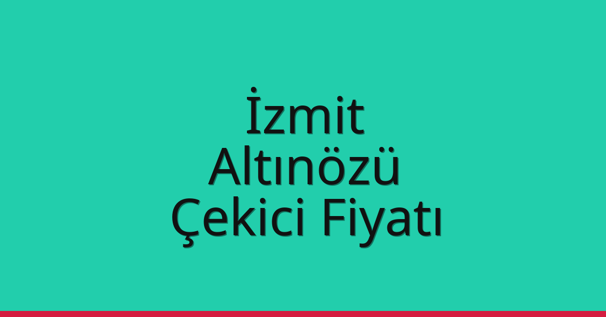 İzmit – Altınözü Çekici Fiyatı İzmit – Altınözü Çekici Fiyatı