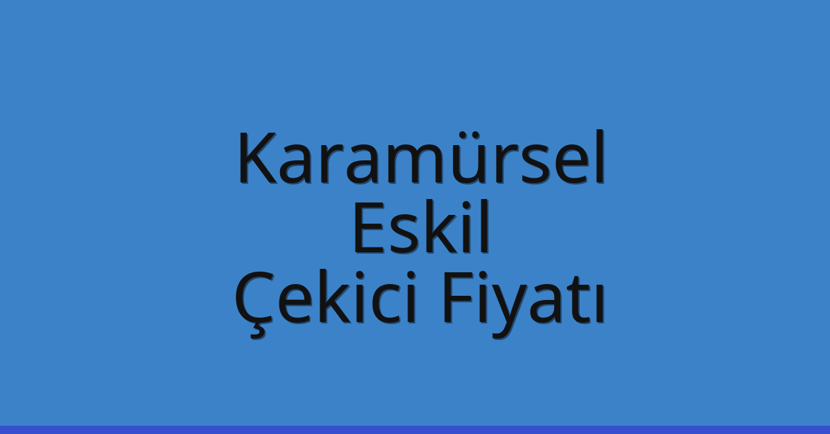 Karamürsel – Eskil Çekici Fiyatı Karamürsel – Eskil Çekici Fiyatı
