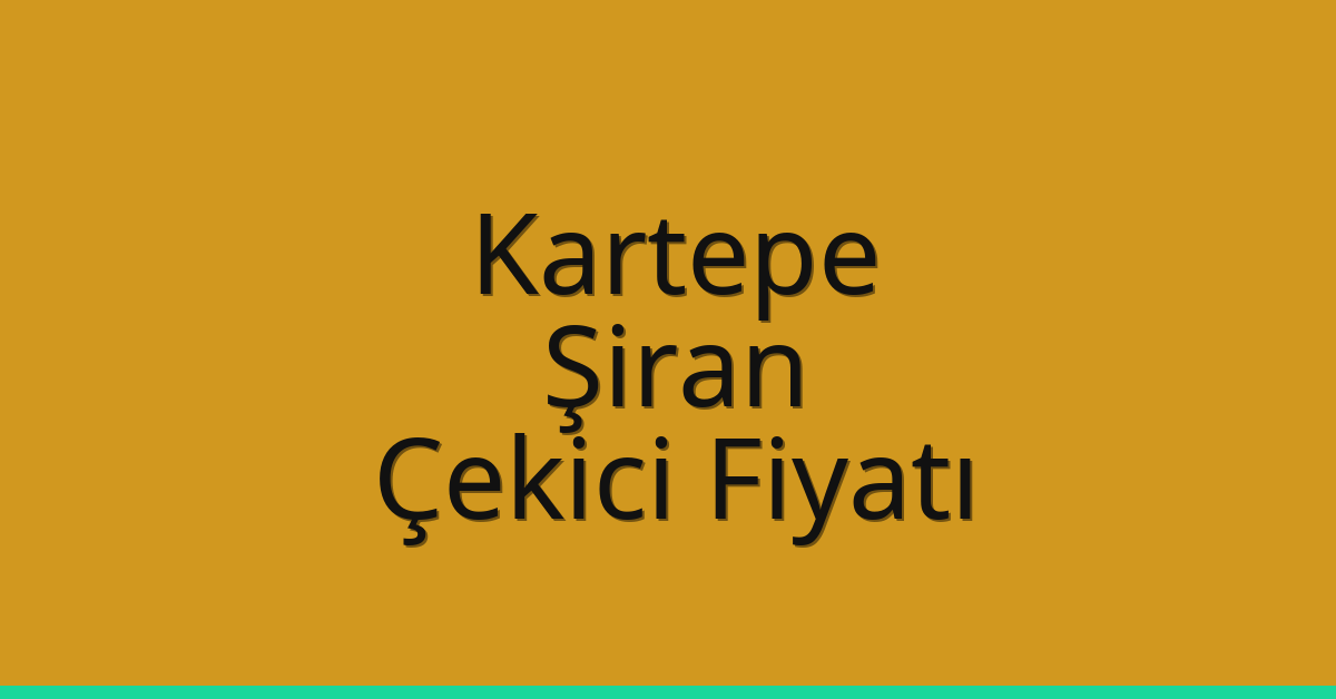 Kartepe – Şiran Çekici Fiyatı