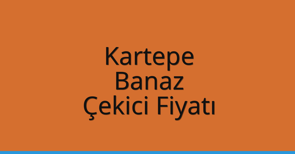 Kartepe – Banaz Çekici Fiyatı