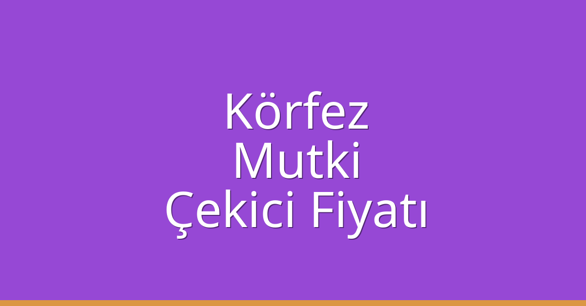Körfez – Mutki Otobüs Çekici Çekici Fiyatı