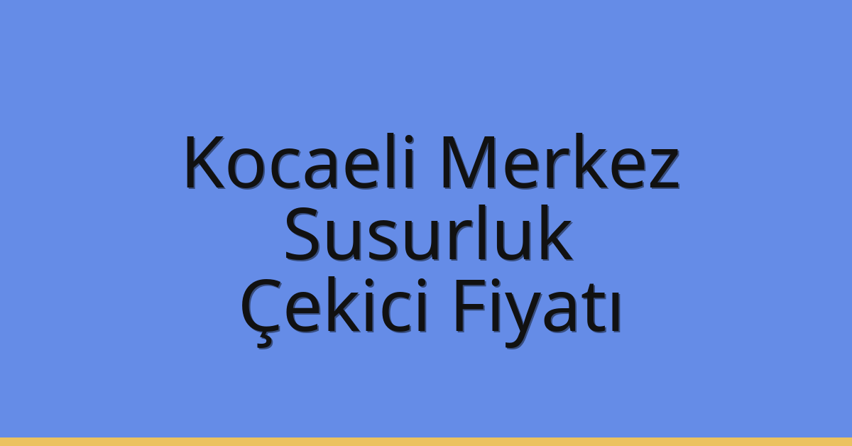 Kocaeli Merkez – Susurluk Çekici Fiyatı Kocaeli Merkez – Susurluk Çekici Fiyatı