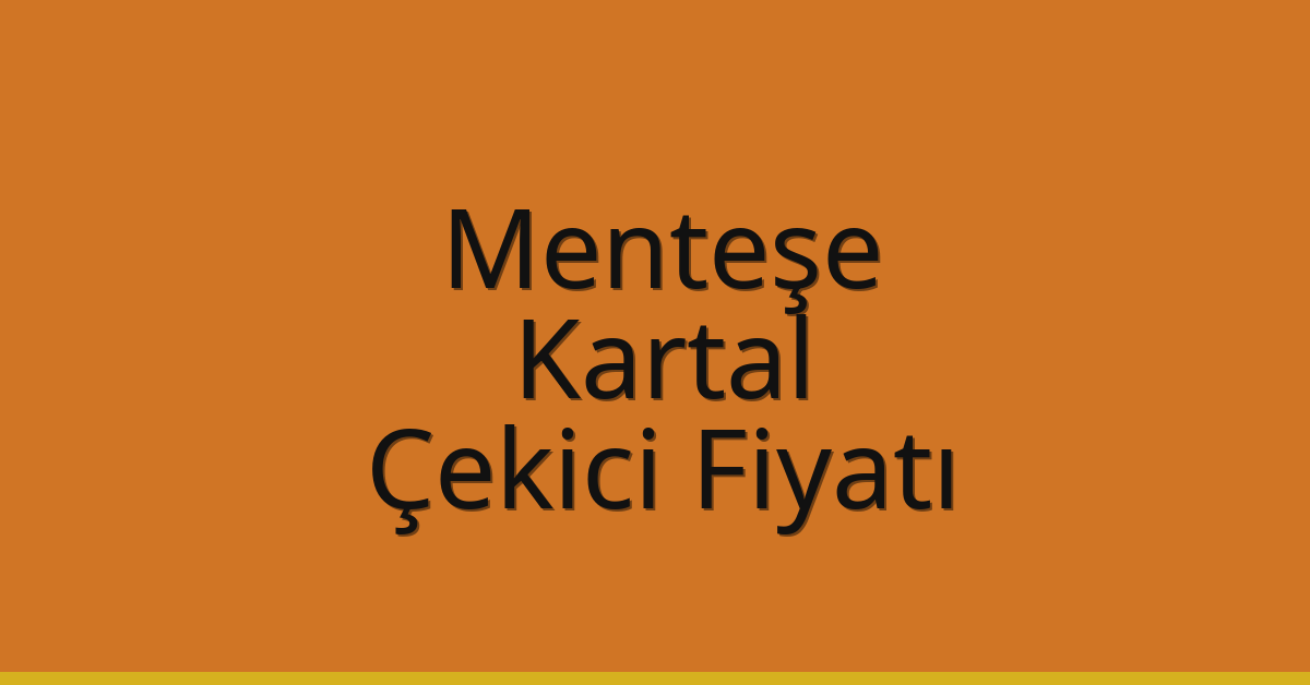 Menteşe – Kartal Çekici Fiyatı Menteşe – Kartal Çekici Fiyatı