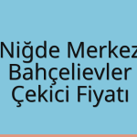Niğde Merkez – Bahçelievler Çekici Fiyatı