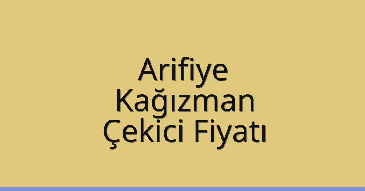 Arifiye – Kağızman Çekici Fiyatı Arifiye – Kağızman Çekici Fiyatı