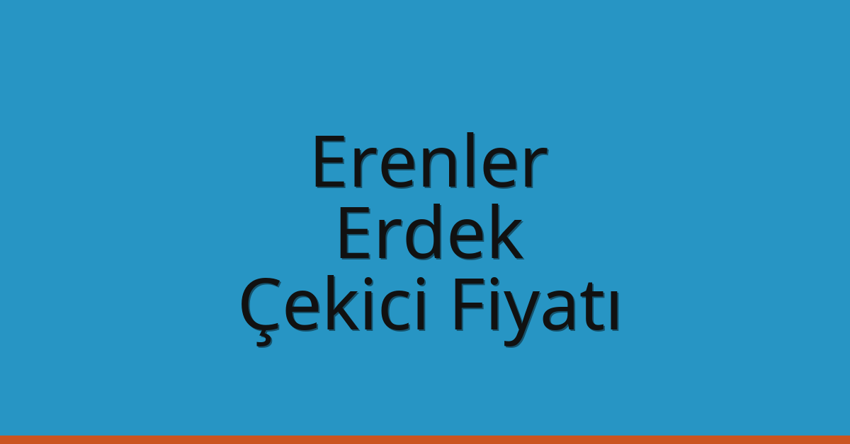 Erenler – Erdek Çekici Fiyatı Erenler – Erdek Çekici Fiyatı