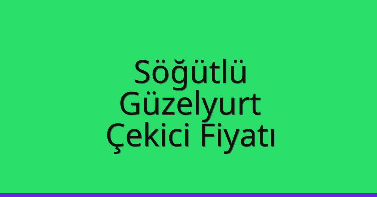Söğütlü – Güzelyurt Çekici Fiyatı Söğütlü – Güzelyurt Çekici Fiyatı