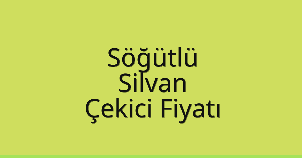 Söğütlü – Silvan Çekici Fiyatı Söğütlü – Silvan Çekici Fiyatı