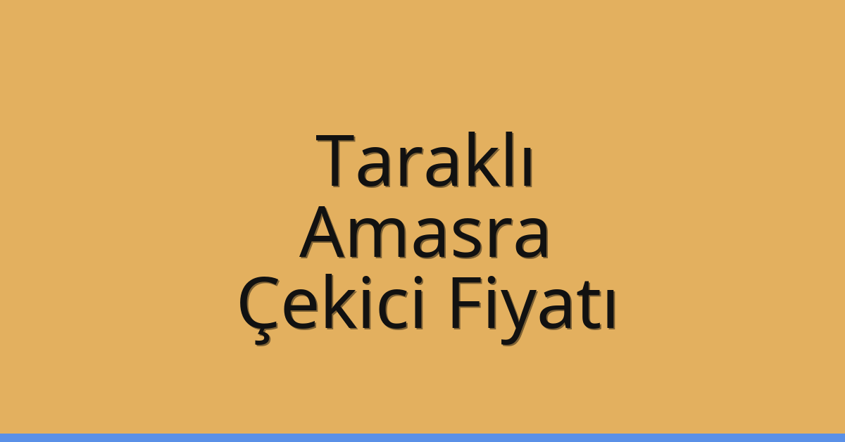 Taraklı – Amasra Çekici Fiyatı Taraklı – Amasra Çekici Fiyatı