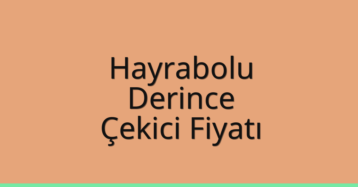 Hayrabolu – Derince Çekici Fiyatı