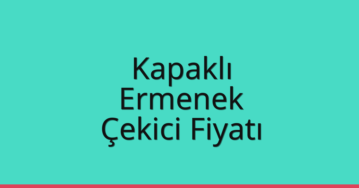 Kapaklı – Ermenek Çekici Fiyatı Kapaklı – Ermenek Çekici Fiyatı