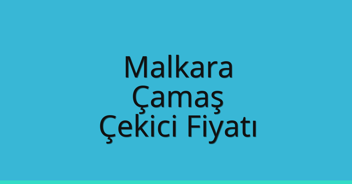 Malkara – Çamaş Çekici Fiyatı Malkara – Çamaş Çekici Fiyatı