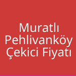 Muratlı – Pehlivanköy Çekici Fiyatı