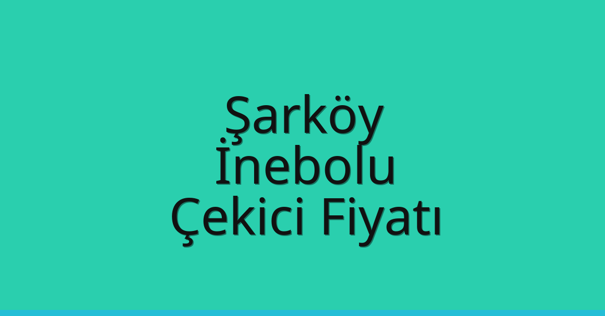 Şarköy – İnebolu Çekici Fiyatı Şarköy – İnebolu Çekici Fiyatı