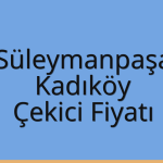 Süleymanpaşa – Kadıköy Çekici Fiyatı