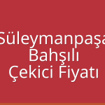 Süleymanpaşa – Bahşılı Çekici Fiyatı