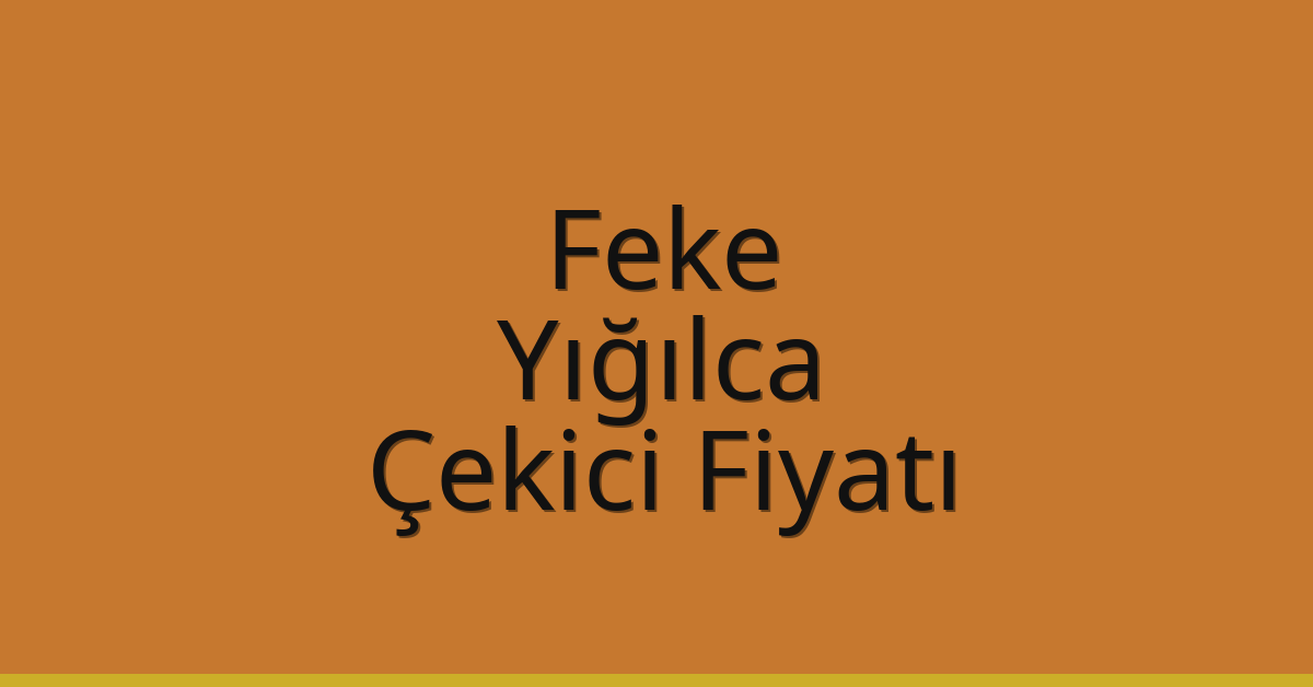 Feke – Yığılca Çekici Fiyatı