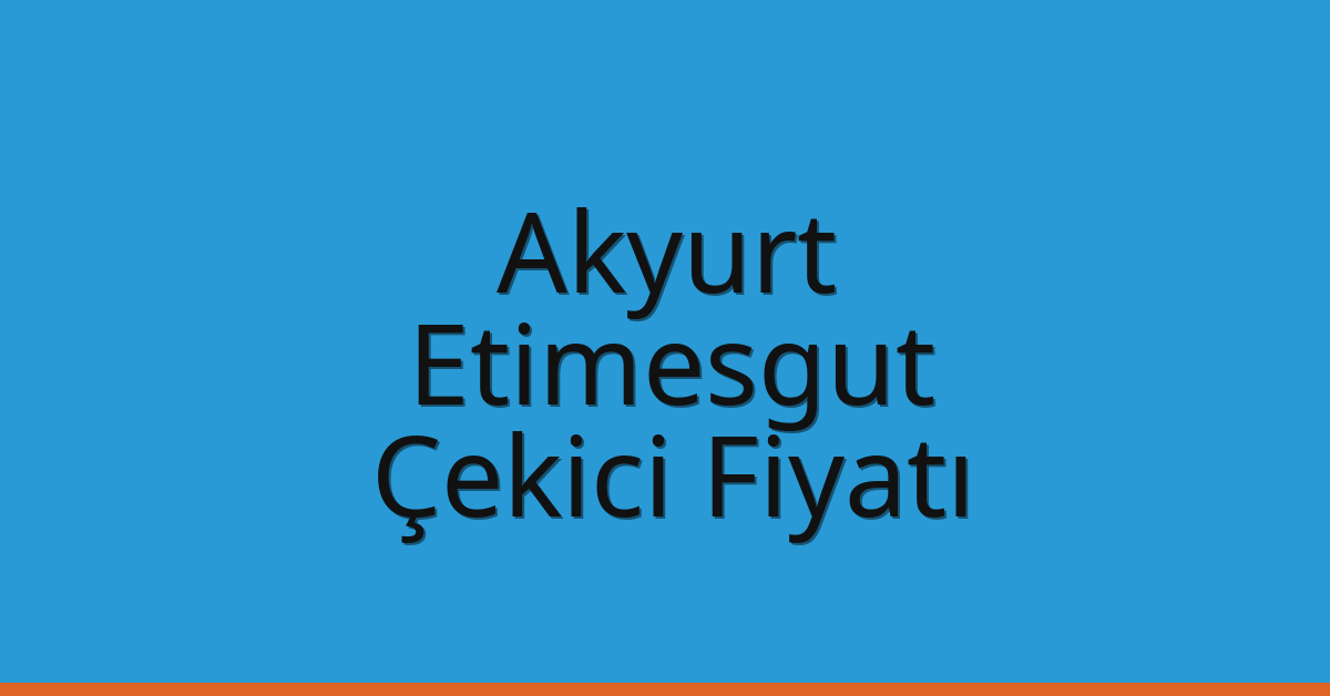Akyurt – Etimesgut Çekici Fiyatı