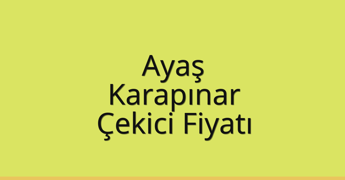Ayaş – Karapınar Çekici Fiyatı