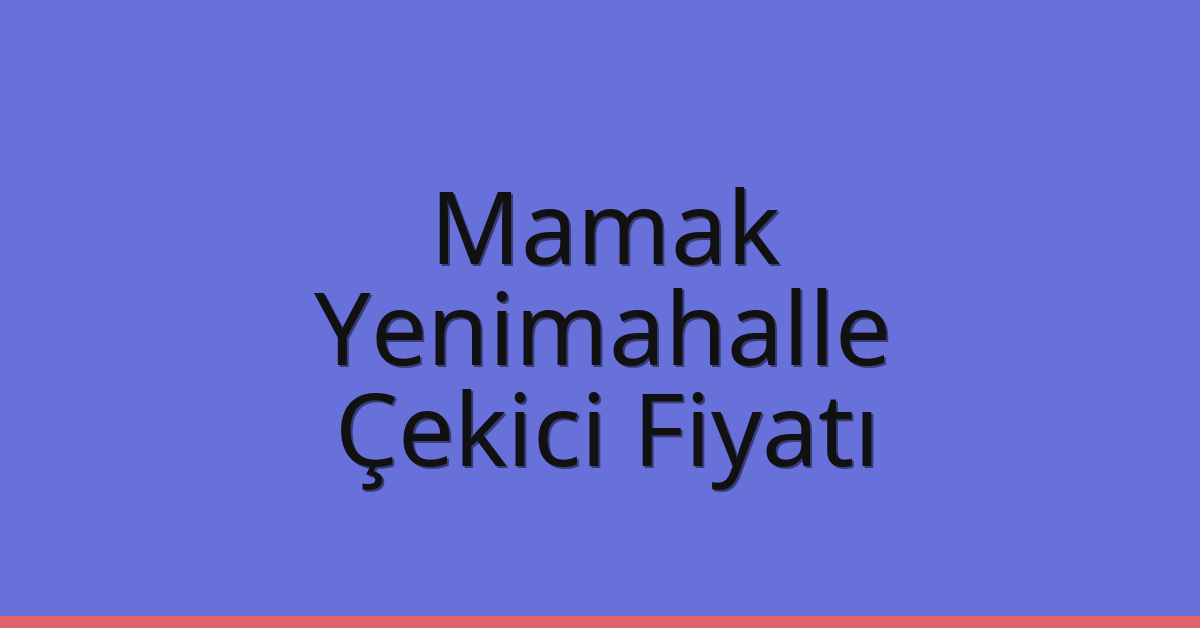Mamak – Yenimahalle Çekici Fiyatı