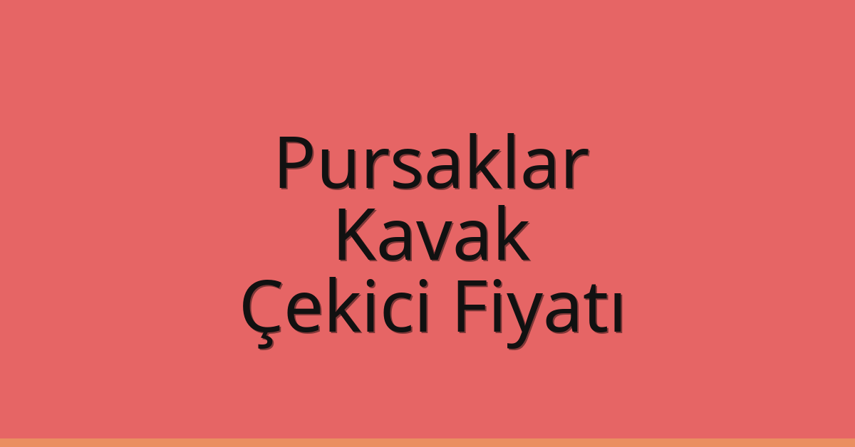Pursaklar – Kavak Çekici Fiyatı