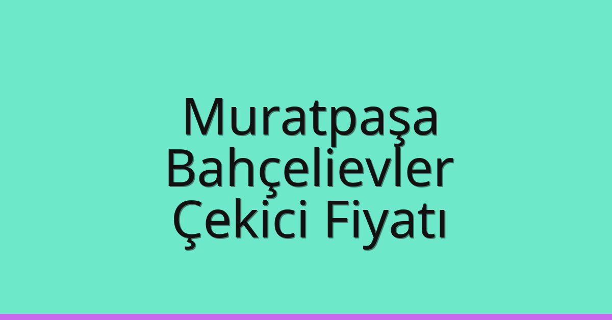 Muratpaşa – Bahçelievler Çekici Fiyatı
