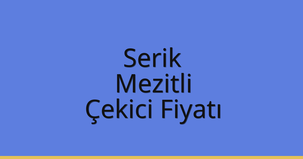 Serik – Mezitli Çekici Fiyatı