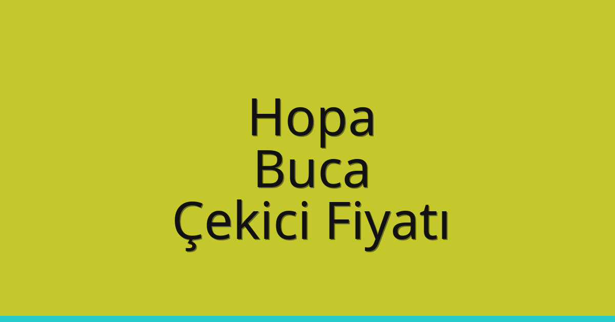 Hopa – Buca Çekici Fiyatı