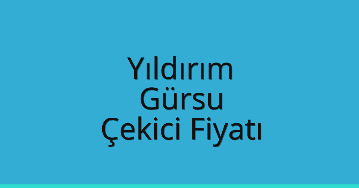 Yıldırım – Gürsu Çekici Fiyatı