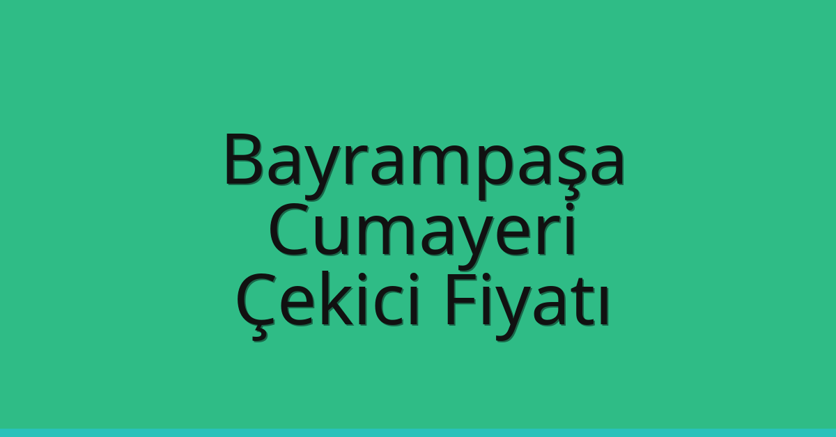 Bayrampaşa – Cumayeri Çekici Fiyatı