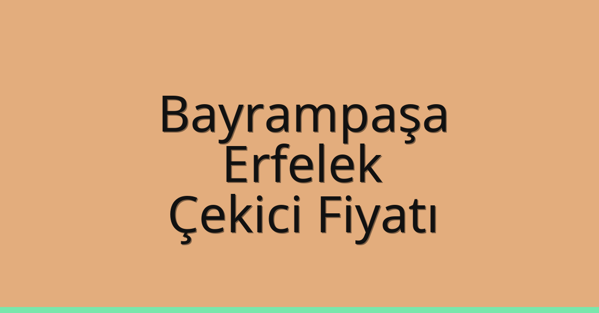 Bayrampaşa – Erfelek Çekici Fiyatı