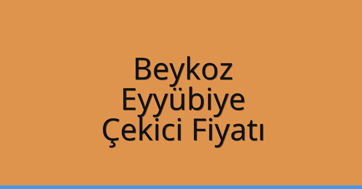 Beykoz – Eyyübiye Çekici Fiyatı