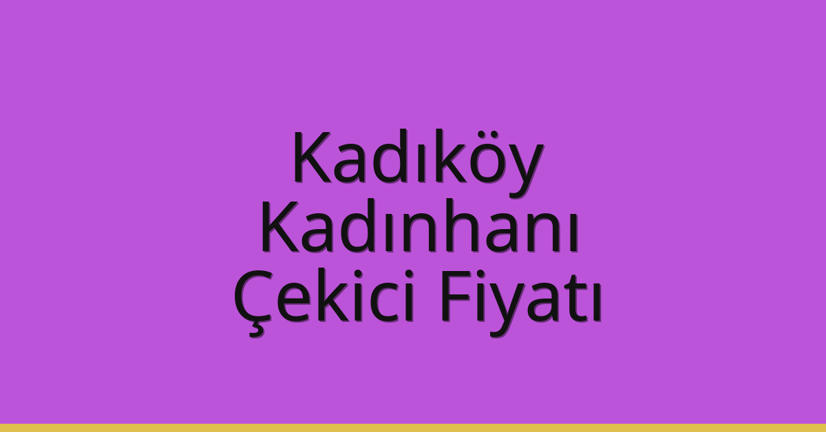 Kadıköy – Kadınhanı Çekici Fiyatı