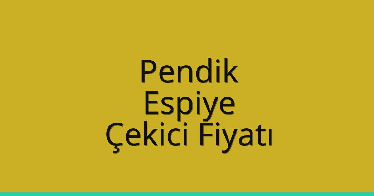 Pendik – Espiye Çekici Fiyatı