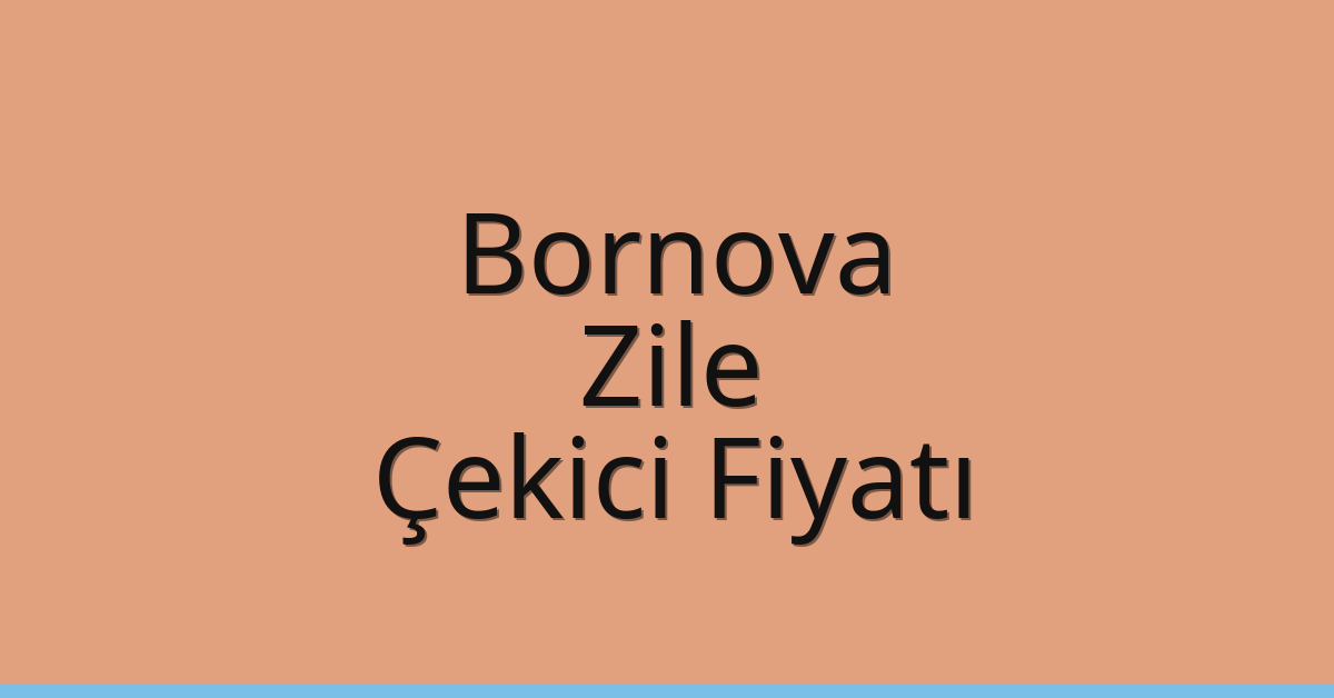 Bornova – Zile Çekici Fiyatı Bornova – Zile Çekici Fiyatı