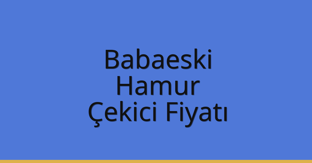 Babaeski – Hamur Çekici Fiyatı