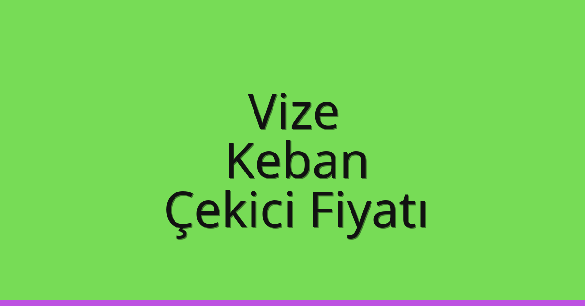 Vize – Keban Çekici Fiyatı Vize – Keban Çekici Fiyatı