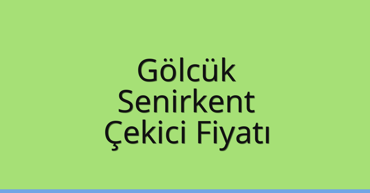 Gölcük – Senirkent Çekici Fiyatı