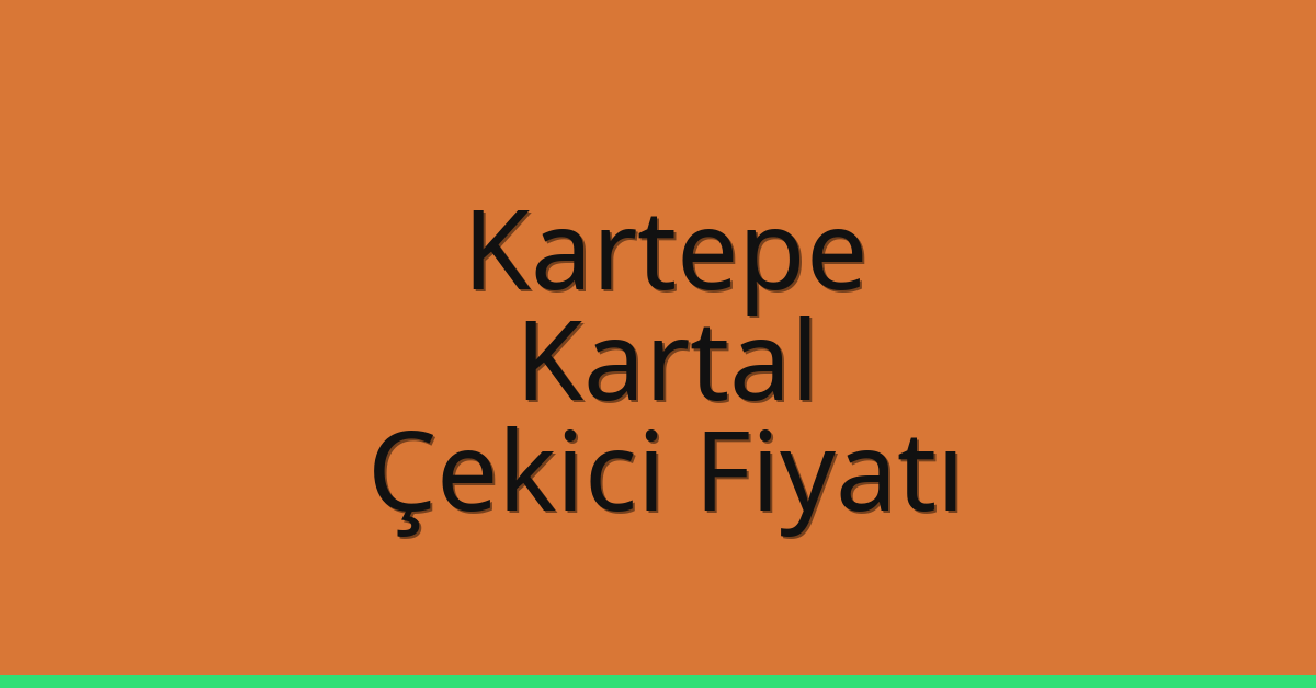 Kartepe – Kartal Çekici Fiyatı
