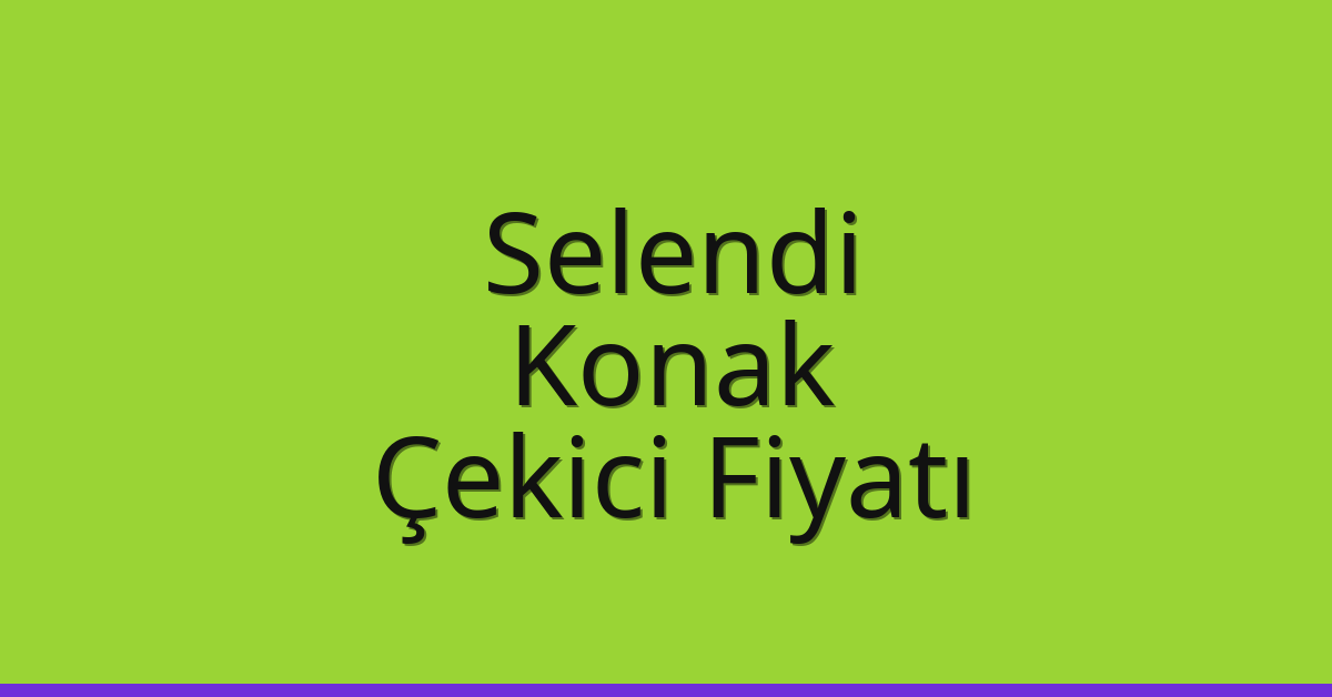 Selendi – Konak Çekici Fiyatı