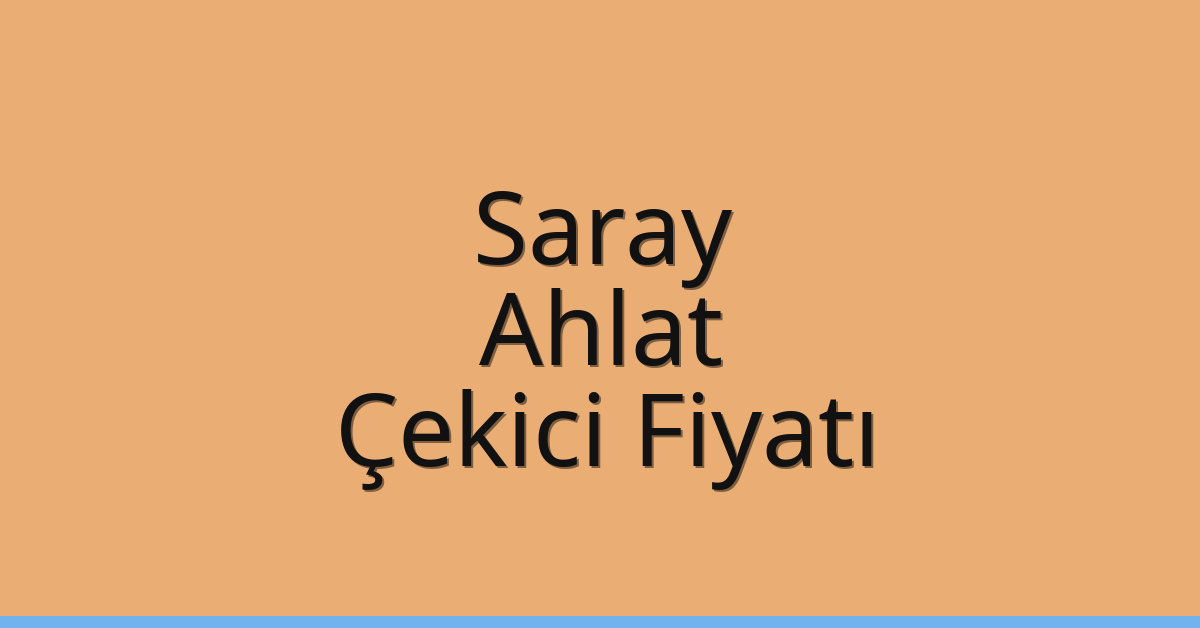 Saray – Ahlat Çekici Fiyatı