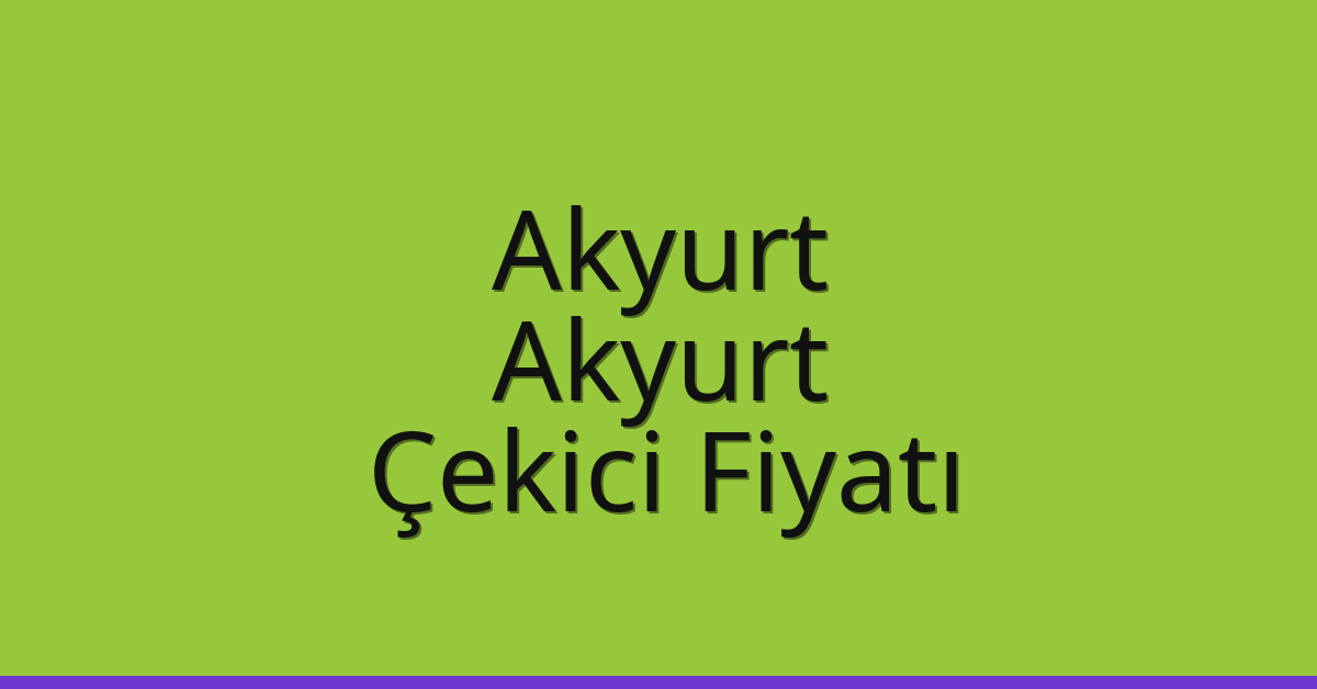 Akyurt – Akyurt Çekici Fiyatı