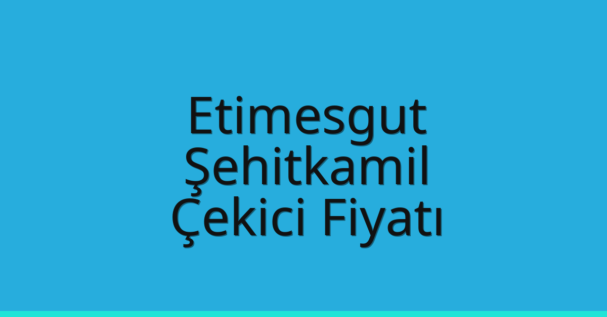 Etimesgut – Şehitkamil Çekici Fiyatı