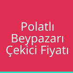 Polatlı – Beypazarı Çekici Fiyatı