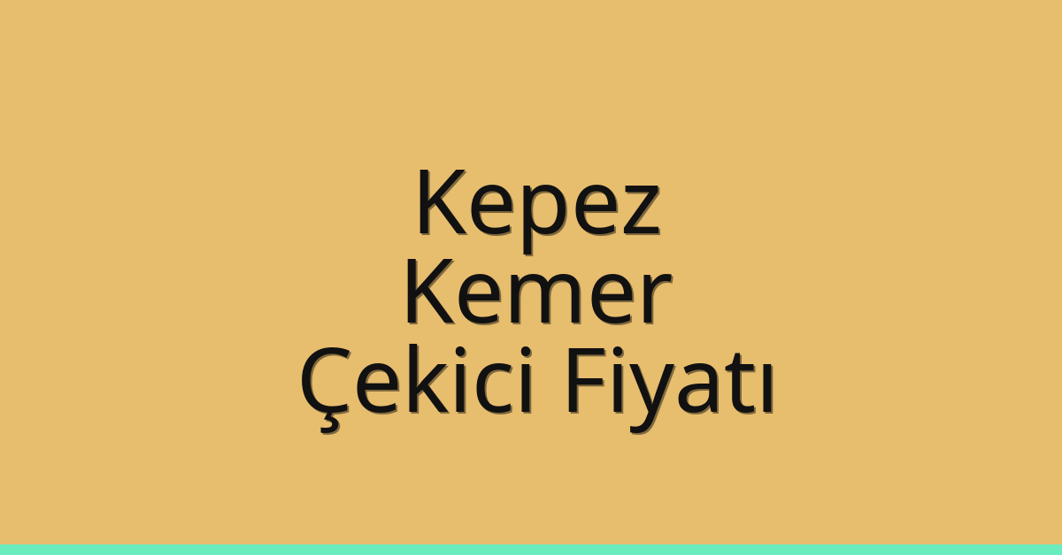 Kepez – Kemer Çekici Fiyatı