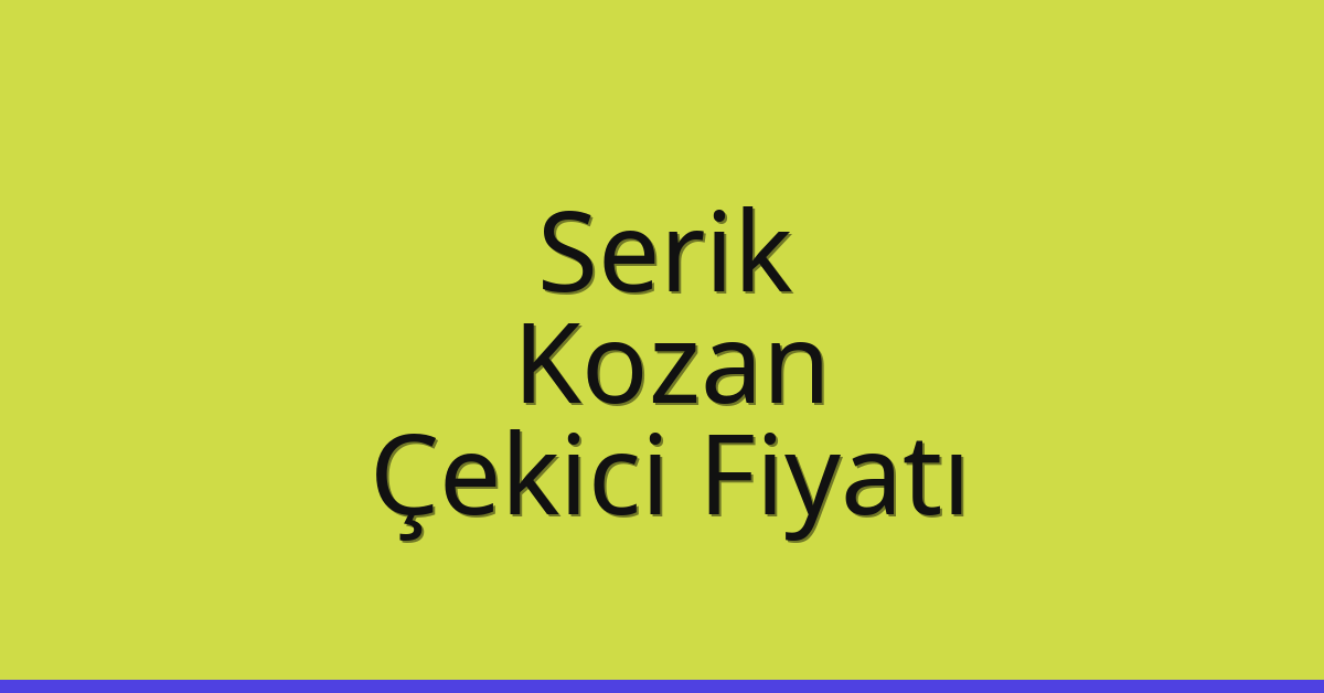 Serik – Kozan Çekici Fiyatı