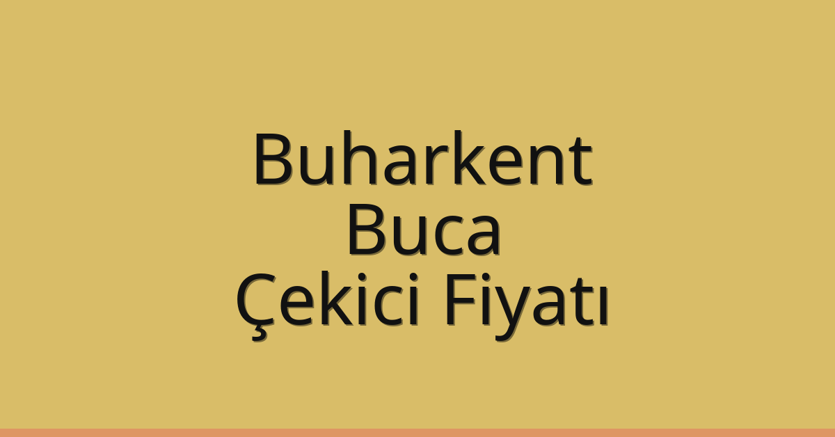 Buharkent – Buca Çekici Fiyatı