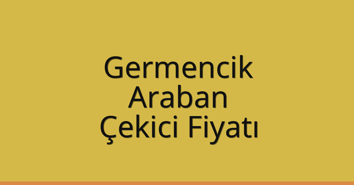 Germencik – Araban Çekici Fiyatı