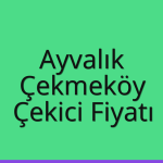 Ayvalık – Çekmeköy Çekici Fiyatı